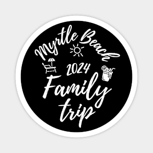 Myrtle Beach Family Trip 2024 Vacation Fun Matching Group Design Magnet